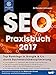 SEO Praxisbuch 2017: Top Rankings in Google & Co. durch Suchmaschinenoptimierung by Thorsten Schneider