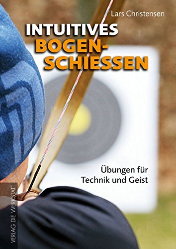 Download Intuitives Bogenschießen: Übungen für Technik und Geist Download Intuitives Bogenschießen: Übungen für Technik und Geist