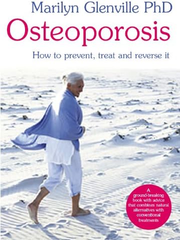 Osteoporosis: How to prevent, treat and reverse it