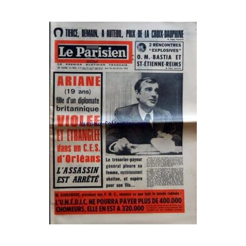 PARISIEN LIBERE (LE) [No 9476] du 22/02/1975 - 2 RENCONTRES EXPLOSIVES O M BASTIA ET ST ETIENNE REIMS ARIANE 19 ANS FILLE D'UN DIPLOMATE BRITANNIQUE VIOLEE ET ETRANGLEE DANS UN CES D'ORLEANS - L'ASSASSIN EST ARRETE LE TRESORIER PAYEUR GENERAL PLEURE SA FEMME MYSTERIEUSEMENT ABATTUE ET ESPERE POUR SON FILS M GINGEMBRE PRESIDENT DES PME ANNONCE CE QUE TOUT LE MONDE REDOUTE L'UNEDIC NE POURRA PAYER PLUS DE 400 000 CHOMEURS ELLE EN EST A 320 000 RECORD LES DEMOISELLES DE CLERMONT EN DEMI FINALE DE