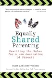Image de Equally Shared Parenting: Rewriting the Rules for a New Generation of Parents