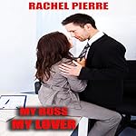My Boss My Lover: Workplace Erotica