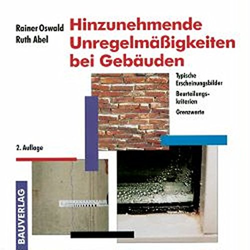 Hinzunehmende Unregelmäßigkeiten bei Gebäuden. Typische Erscheinungsbilder - Beurteilungskriterien - Grenzwerte