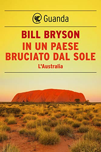 In un paese bruciato dal sole: L'Australia (Italian Edition)