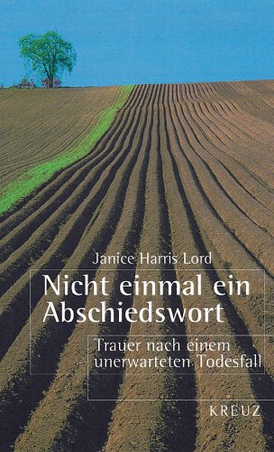 Preisvergleich Produktbild Nicht einmal ein Abschiedswort: Trauer nach einem unerwarteten Todesfall