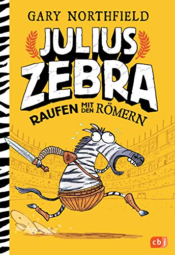 Julius Zebra - Raufen mit den Römern (Die Julius Zebra-Bücher, Band 1)