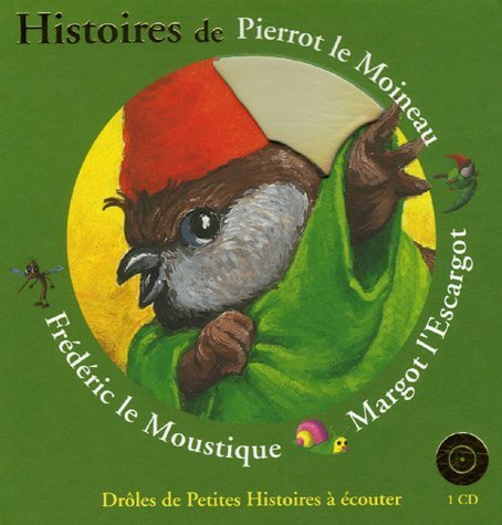 couverture de : Histoires de Pierrot le Moineau, Fr&eacute;d&eacute;ric le Moustique, M...