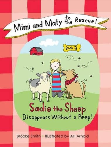 Mimi and Maty to the Rescue!: Book 2: Sadie the Sheep Disappears Without a Peep!: 02