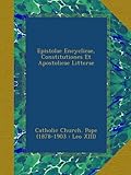 Image de Epistolae Encyclicae, Constitutiones Et Apostolicae Litterae