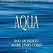Produktbild AQUA Ines Mondon Mark James Ford (Wall Calendar 2018 300 × 300 mm Square): The colours and structures of water in nature (Monthly calendar, 14 pages ) ... [Kalender] [Apr 01, 2017] James Ford, Mark