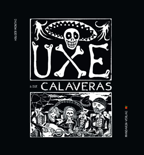 UXE: & die Calaveras von [Montag, Holger]