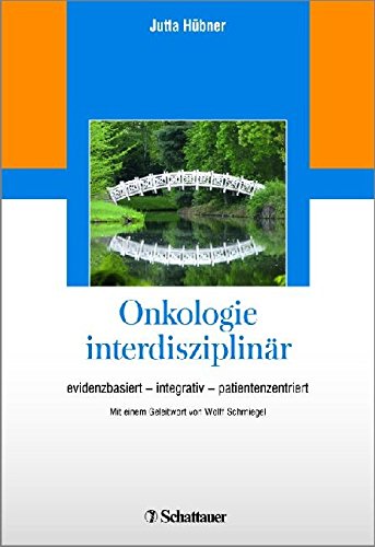 Download Onkologie interdisziplinär: evidenzbasiert - integrativ - patientenzentriert Download Onkologie interdisziplinär: evidenzbasiert - integrativ - patientenzentriert