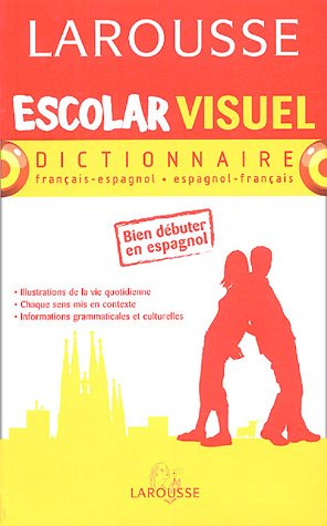 Escolar Visuel : Francais-Espagnol Escolar Visuel : Francais-Espagnol