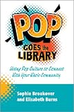 Image de Pop Goes the Library: Using Pop Culture to Connect With Your Whole Community (English Edition)