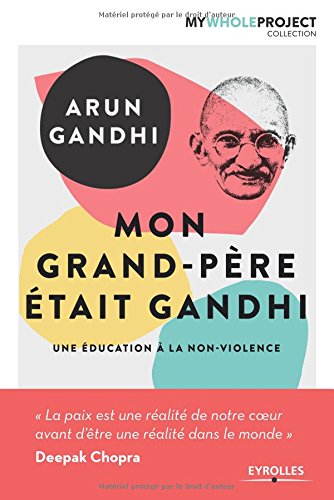 Download Mon grand-père était Gandhi: Une éducation à la non-violence. Download Mon grand-père était Gandhi: Une éducation à la non-violence.