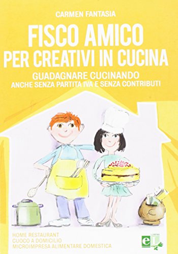 Fisco amico per creativi in cucina. Guadagnare cucinando anche senza partita IVA e senza contributi