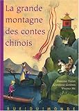 La grande montagne des contes chinois : Fables, légendes et contes de la Chine traditionnelle
