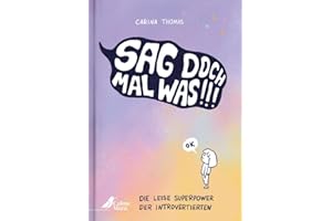 Sag doch mal was!: Der humorvolle Sach-Comic über die leise Superpower der Introvertierten ermutigt und informiert Kids ab 10