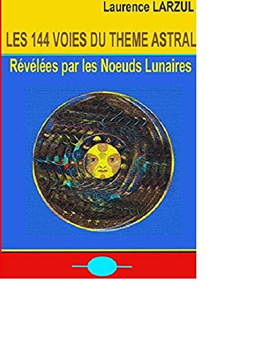 Télécharger Les 144 voies du Thème Astral PDF