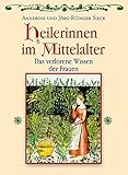 Heilerinnen im Mittelalter: Das verlorene Wissen der Frauen by 
