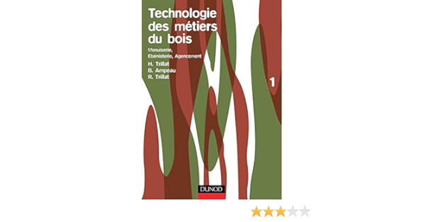 Technologie Des Metiers Du Bois Tome 1 Menuiserie Ebenisterie Agencement Amazon Fr Trillat H Ampeau B Trillat R Livres Technologie Des Metiers Du Bois Tome 1 Menuiserie Ebenisterie Agencement Amazon Fr Trillat H Ampeau B Trillat R Livres