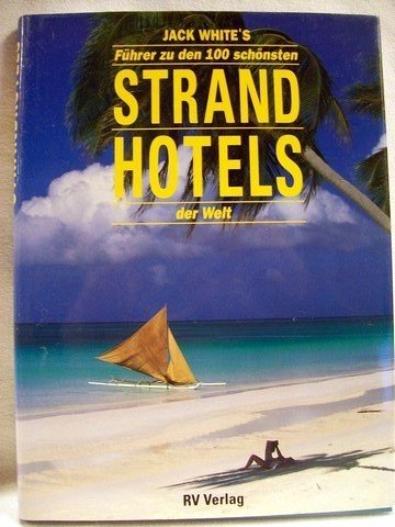 Preisvergleich Produktbild Fuehrer zu den 100 schoensten Strand Hotels der Welt