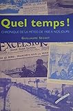 Quel temps ! : Chronique de la météo de 1900 à nos jours
