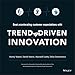 Trend-Driven Innovation: Beat Accelerating Customer Expectations by 