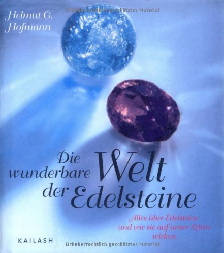 Die wunderbare Welt der Edelsteine: Alles über Edelsteine und wie sie auf unser Leben wirken