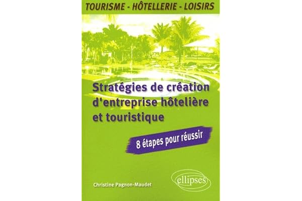 Stratégies de création d'entreprise hôtelière et touristique: 8 étapes pour réussir
