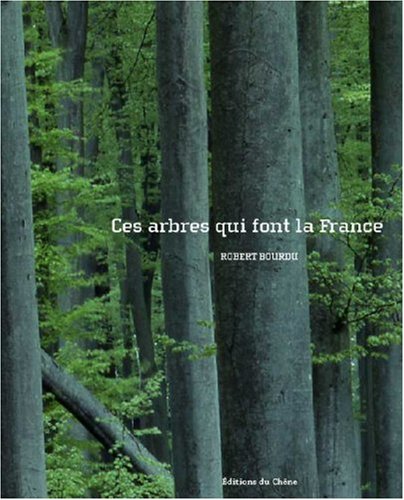Ces arbres qui font la France francais Ces arbres qui font la France francais