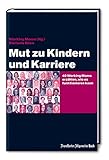 Image de Mut zu Kindern und Karriere: 40 Working Moms erzählen, wie es funktionieren kann (Job & Karriere)