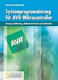 Systemprogrammierung für AVR-Mikrocontroller: Interrupts, Multitasking, Fließkommaarithmetik und Zufallszahlen by 