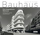 Bauhaus: Eine fotografische Weltreise / A photographic journey around the world by 