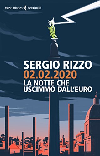02.02.2020. La notte che uscimmo dall'euro di [Rizzo, Sergio]