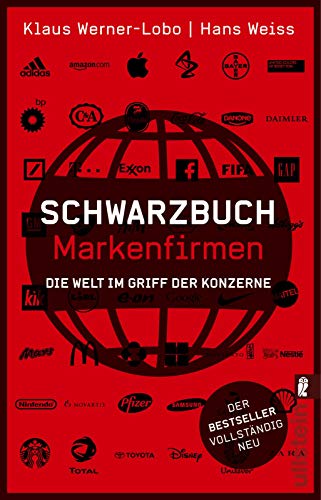 Schwarzbuch Markenfirmen: Die Welt im Griff der Konzerne