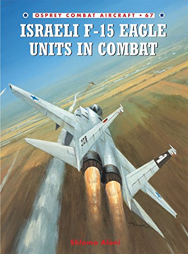 Israeli F-15 Eagle Units in Combat (Combat Aircraft, Band 67)