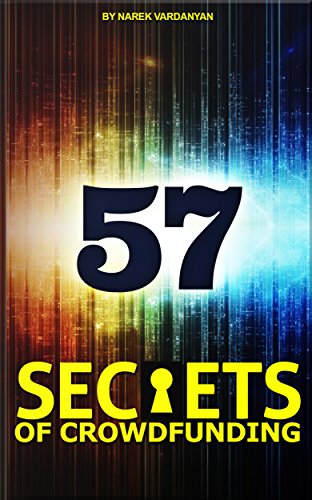 57 Secrets of Crowdfunding: Step by step Strategy to Win Big! (English Edition)