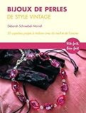 Bijoux de perles de style Vintage : 35 superbes projets avec du matériel neuf et ancien