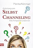Anleitung zum Selbst Channeling: Alle Antworten sind in Dir by 