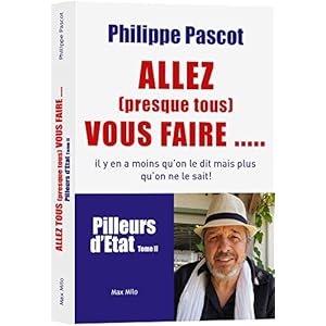 Allez (presque tous) vous faire. Pilleurs d'etat - tome 2 (02) Livre en Ligne Allez (presque tous) vous faire. Pilleurs d'etat - tome 2 (02) Livre en Ligne - Telecharger Ebook