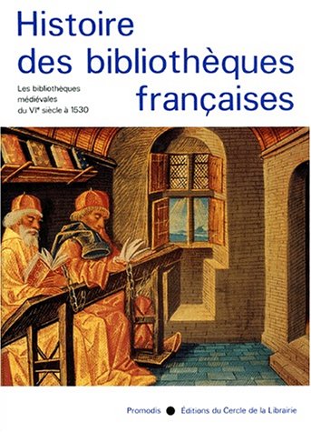 Histoire des Bibliothèques Françaises, Tome 1 : Les Bibliothèques Médiévales de VIé siècle à 1530 francais