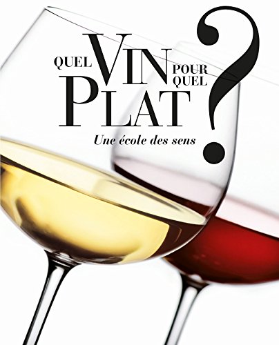 Quel vin pour quel plat ? : Une école des sens francais Quel vin pour quel plat ? : Une école des sens francais