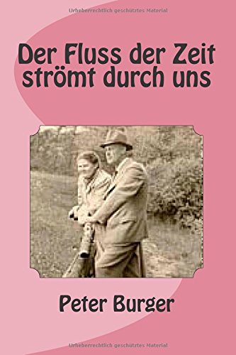Der Fluss der Zeit stroemt durch uns: Kurzgeschichten und Gedichte meines Lebens
