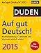 Duden Auf gut Deutsch! 2015: Rechtschreibung, Grammatik und Wortwahl einfach erklärt by 