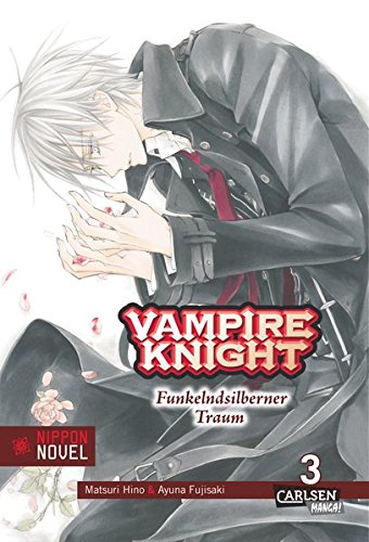 Vampire Knight (Nippon Novel) 3: Funkelndsilberner Traum