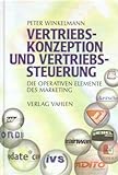 Vertriebs-Konzeption und Vertriebs-Steuerung - Die Operativen Elemenzen des Marketing by 