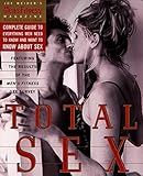 Image de Total Sex: Men's Fitness Magazine's Complete Guide to Everything Men Need to Know and Want to Know About Sex