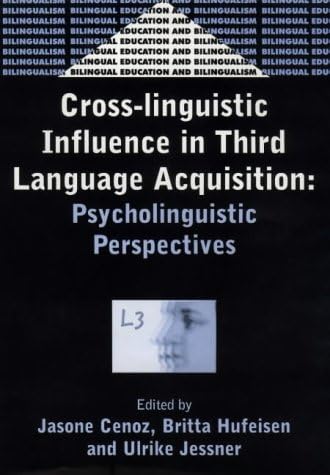 Cross-Linguistic Influence in Third Language Acquisition: Psycholinguistic Perspectives: 31 (Bilingual Education & Bilingualism)