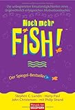 Noch mehr FISH!TM: Die unbegrenzten Einsatzmöglichkeiten eines ungewöhnlich erfolgreichen Motivationsbuches by 